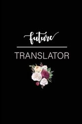 Future Translator: Translator Lined Writing Notebook | Diary | Composition | 6x9 | 110 Pages | Gifts For Future Translator | Translator in Progress