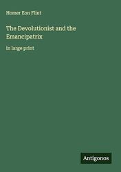 The Devolutionist and the Emancipatrix: in large print