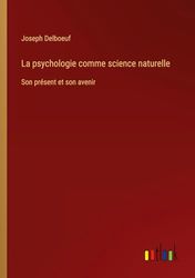 La psychologie comme science naturelle: Son présent et son avenir