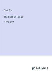 The Price of Things: in large print