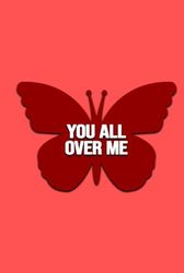 You All Over Me