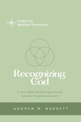 Recognizing God: A Four-Week Guided Prayer Journal based on the Ignatian Examen