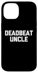 Deadbeat Uncle - Funny Saying Sarcastic Novelty Family Uncle Case for iPhone 14