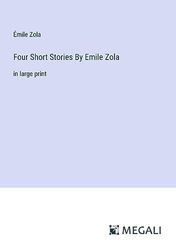 Four Short Stories By Emile Zola: in large print