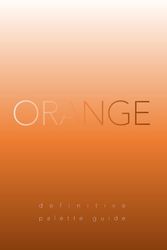 Orange: Definitive Palette Guide, Paperback 6"x9"