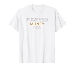 Billions Fuck You Money Camiseta