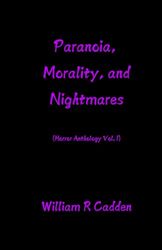 Paranoia, Morality, and Nightmares: (Horror Anthology Vol. 1)