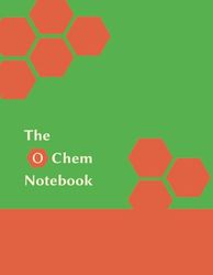 The O Chem Notebook: Hexagonal Graph & Medium Ruled Paper Notebook: Organic Chemistry Notebook, 1/4-inch hexagons plus Periodic Table of the Elements