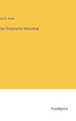 Das Dioptrische Mikroskop