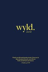 WYLD JOURNAL: Watch your life and doctrine. (1 Timothy 4:16)