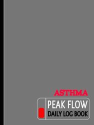 Asthma Peak Flow Daily Log Book: Asthmatic Journal. Detail & Note Every Breath. Ideal for Asthmatics, Medical Nurses, and Breathing Specialists