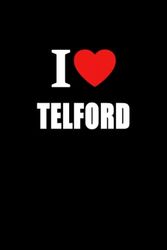 I Love Telford: Pride Of Shropshire Journal Style Composition Notebook