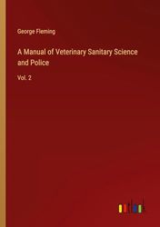 A Manual of Veterinary Sanitary Science and Police: Vol. 2