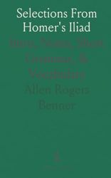 Selections From Homer's Iliad: Intro, Notes, Short Grammar, & Vocabulary