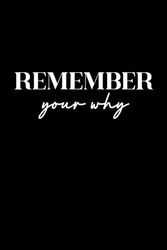 Remember your why: Motivational Saying Lined Notebook, A great gift journal 6x9 110 Lined pages