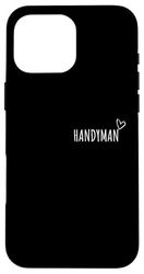 Handyman Lover Men Women Kids Case for iPhone 16 Pro Max