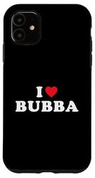 Carcasa para iPhone 11 Bubba Nombre Gift I Heart Bubba I Love Bubba