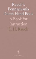 Rauch's Pennsylvania Dutch Hand-Book: A Book for Instruction