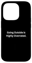 Going Outside is Highly Overrated Case for iPhone 14 Pro