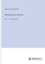 Democracy in America: Vol. 1 - in large print