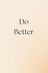 Do Better: A Orange 6"x9" Blank Lined Notebook