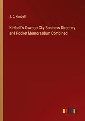 Kimball's Oswego City Business Directory and Pocket Memorandum Combined