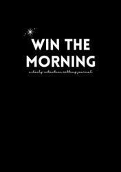 WIN THE MORNING: a daily intention setting journal