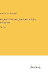 Biographisches Lexikon des Kaiserthums Oesterreich: 16. Theil