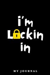 I'm Lockin In | My Journal: Notebook for Kids | Help Kids to Express Emotions | Creative Writing for Teens | Inspirational | Practice Mindfulness | ... inches | 15.24cm x 22.86cm | 100 lined pages