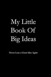 My Little Book Of Big Ideas: Never Lose A great Idea Again