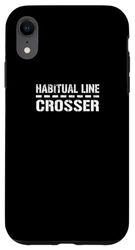 Coque pour iPhone XR "Habitual Line-Crosser" drôle sarcastique audacieux