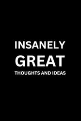 INSANELY GREAT THOUGHTS AND IDEAS (With Humorous Quotes Inside): Funny Notebooks for Coworkers | Cute Small Notebook for Office | Gifts for White ... Dad Brother Husband Sister Women Men Office