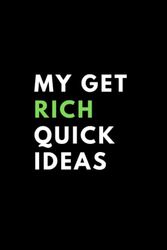 My Get Rich Quick Ideas: Funny Gag Gift Notebook Journal For Co-workers. Funny Work Journals,6 x 9 inches 120 pages: Blank Notebook. Funny Quotes ... notebook . Lined Notebook. Meeting Notebook