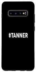 Carcasa para Galaxy S10+ Camiseta con nombre de camiseta TANNER Hashtag TANNER