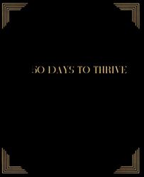 50 Days to Thrive: Motivational and Success Journal: Do It Now!