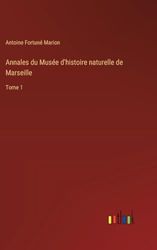 Annales du Musée d'histoire naturelle de Marseille: Tome 1