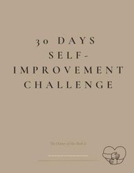 30-Days Self-Improvement Challenge: Transforming Lives: A Journey Through the 30-Day Self-Improvement Challenge