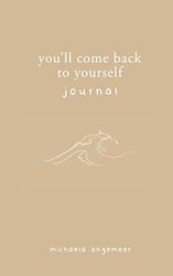 You'll Come Back to Yourself Journal