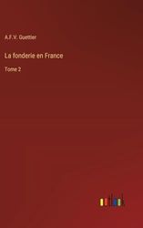 La fonderie en France: Tome 2