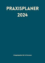 Praxisplaner 2024: Terminplaner 2024 3 Spalten für 3-6 Personen, 1 Tag 1 Seite mit Datum, 15-30-45 Minuten intervall, Blau A4.