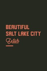 Beautiful Salt Lake City Utah Blank Lined Journal: Location Themed Notebook for Travel Lovers, 120 Pages 6 x 9 inches