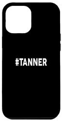 Carcasa para iPhone 14 Plus Camiseta con nombre de camiseta TANNER Hashtag TANNER