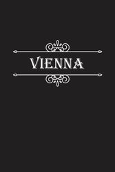 Vienna Notebook: Vienna Notebook And Journal, Cute Personalized Notebook Gift for Girls and Women named Vienna | 120 Blank Pages Writing Diary, 6x9 ... Vienna | Perfect Journal with Name Vienna.