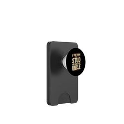 Funny If You Think I'm A Stud You Should See My Uncle PopSockets PopWallet for MagSafe