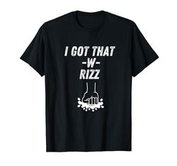 I Got That W Rizz - Pregúntame sobre mi humor seguro de Rizz Camiseta