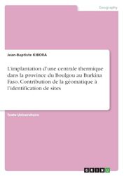 L¿implantation d¿une centrale thermique dans la province du Boulgou au Burkina Faso. Contribution de la géomatique à l¿identification de sites