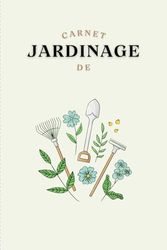 Carnet de note jardinage- outil essentiel pour tous les amateurs de potager et de jardinage: Carnet pour prendre des notes sur l'évolution de votre ... jardin- pour jardiniers débutants et avancer