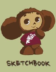 Cheburashka Monster Sketch Book: Notebook for Drawing, Writing, Painting, Sketching or Doodling, 110 Pages, 8.5x11