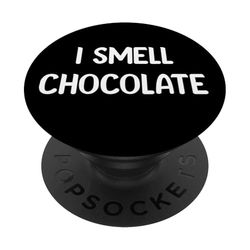 I Smell chocolate Funny Food Lover Design Tees Mugs an Decor PopSockets Adhesive PopGrip