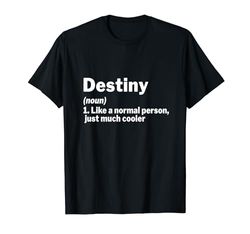 Destiny Definition Nombre personalizado Idea de regalo divertida Destiny Camiseta